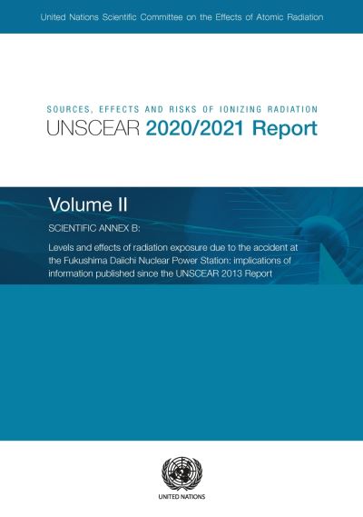 Cover for United Nations: Scientific Committee on the Effects of Atomic Radiation · Sources, effects and risks of ionizing radiation: radiation, UNSCEAR 2020/2021 report, Vol. 2: scientific annex B - levels and effects of radiation exposure due to the accident at the Fukushima Daiichi Nuclear Power Station: implications of information pu (Paperback Book) (2022)