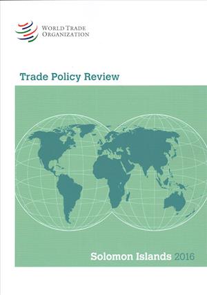 Cover for World Trade Organization · Trade Policy Review 2016: Solomon Islands (Paperback Book) (2017)