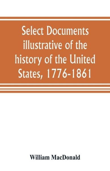 Cover for William Macdonald · Select documents illustrative of the history of the United States, 1776-1861 (Paperback Bog) (2019)