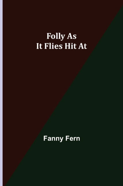 Cover for Fanny Fern · Folly as It Flies Hit At (Taschenbuch) (2022)