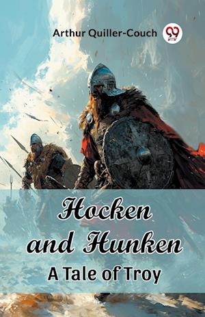 Cover for Arthur Quiller-Couch · Hocken and HunkenA Tale of Troy (Edition2024) (Paperback Book) (2024)
