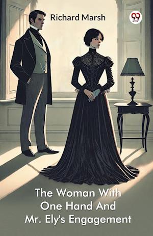 Cover for Richard Marsh · The Woman With One Hand And Mr. Ely's Engagement (Paperback Bog) (2025)