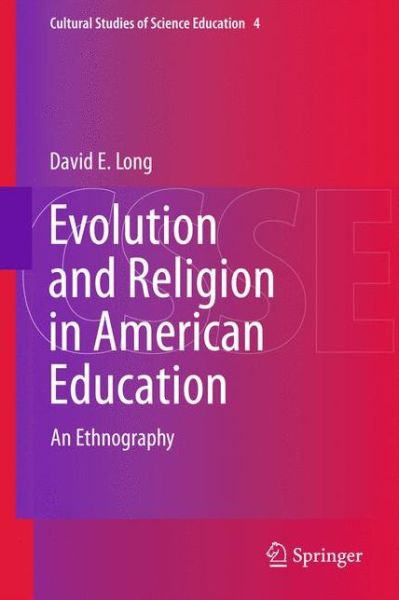 David E. Long · Evolution and Religion in American Education: An Ethnography - Cultural Studies of Science Education (Hardcover Book) (2011)