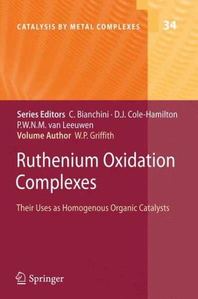 William P. Griffith · Ruthenium Oxidation Complexes: Their Uses as Homogenous Organic Catalysts - Catalysis by Metal Complexes (Paperback Book) [2011 edition] (2013)