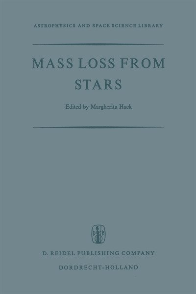 Cover for M Hack · Mass Loss from Stars: Proceedings of the Second Trieste Colloquium on Astrophysics, 12-17 September, 1968 - Astrophysics and Space Science Library (Paperback Book) [Softcover reprint of the original 1st ed. 1969 edition] (2011)
