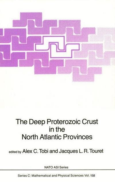Alex C Tobi · The Deep Proterozoic Crust in the North Atlantic Provinces - NATO Science Series C (Paperback Book) [1985 edition] (2014)