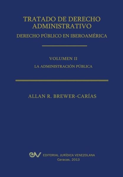 Cover for Allan R. Brewer-carias · Tratado De Derecho Administrativo. Tomo Ii. La Administracion Publica (Taschenbuch) [Spanish edition] (2013)