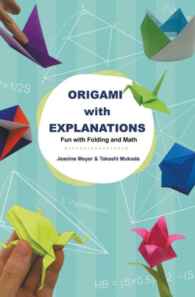 Cover for Meyer, Jeanine (Suny Purchase, Usa) · Origami With Explanations: Fun With Folding And Math (Hardcover Book) (2020)