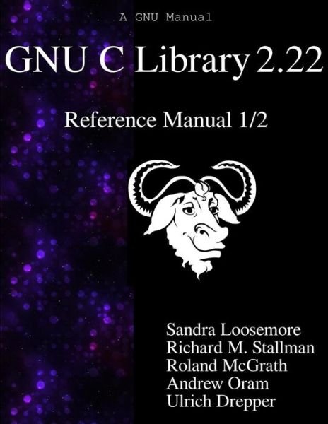 Cover for Richard M Stallman · GNU C Library 2.22 Reference Manual 1/2 (Paperback Book) (2015)