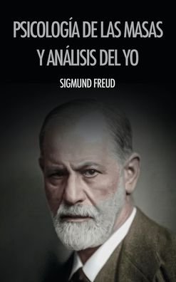 Cover for Sigmund Freud · Psicologia de las masas y analisis del yo (Gebundenes Buch) (2020)