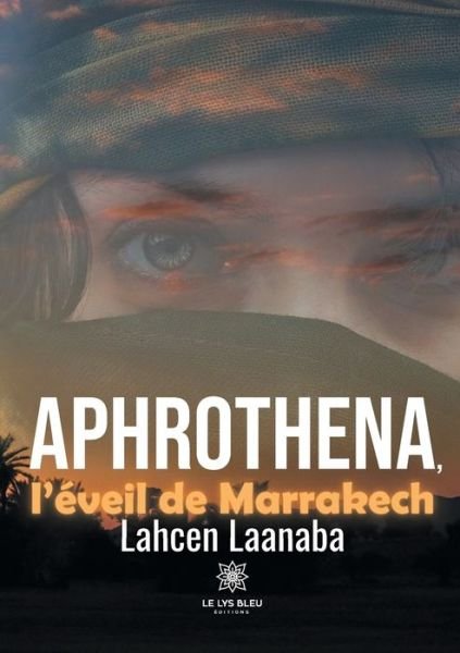 Cover for Lahcen Laanaba · Aphrothena, l'eveil de Marrakech (Paperback Bog) (2021)