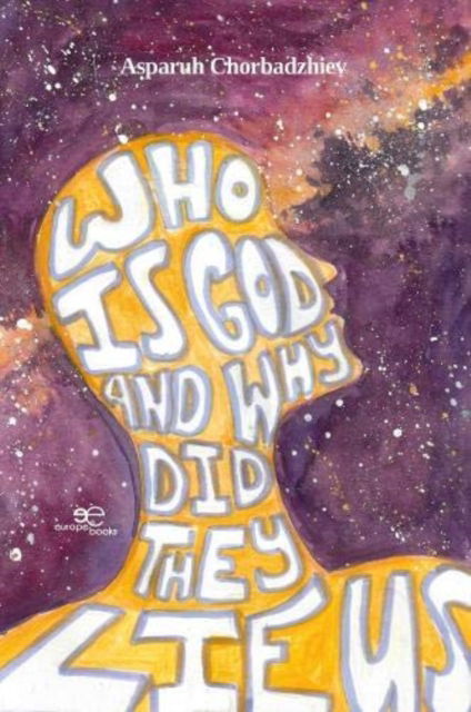 Cover for Asparuh Chorbadzhiev · Who is God and Why Did They Lie Us - Make Worlds (Pocketbok) (2022)