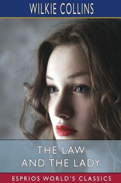 The Law and the Lady (Esprios Classics) - Wilkie Collins - Livros - Blurb - 9798210278074 - 26 de abril de 2024