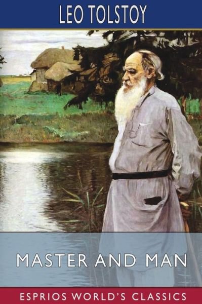 Master and Man (Esprios Classics) - Leo Tolstoy - Books - Blurb - 9798210393074 - May 6, 2024