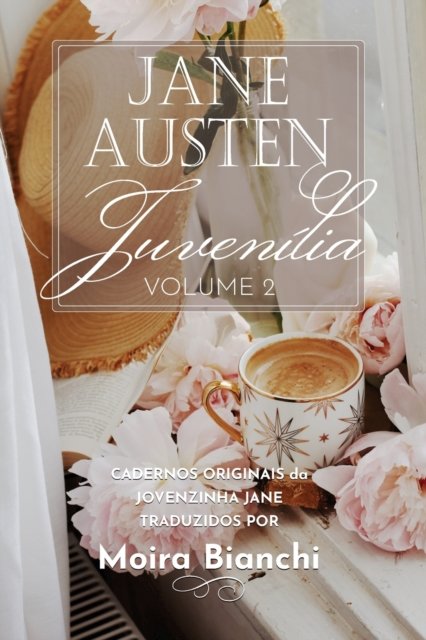 Cover for Jane Austen · Jane Austen Juvenilia - volume 2: Cadernos originais da Jovenzinha Jane - Juvenilia Completa: Jane Austen Jovenzinha (Paperback Bog) (2022)