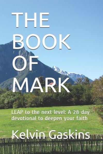 Cover for Kelvin Gaskins · The Book of Mark: LEAP to the next level: A 28-day devotional to deepen your faith (Paperback Bog) (2021)