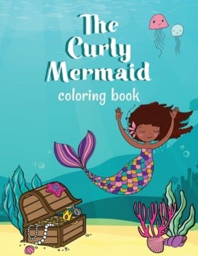 Cover for Theme Party · The Curly Mermaid Coloring Book: Celebrate curly hair with mermaids! (Taschenbuch) (2021)