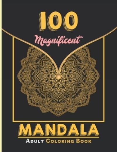 Cover for Creative Mandalas · 100 Magnificent Mandala Adult Coloring Book (Taschenbuch) (2021)