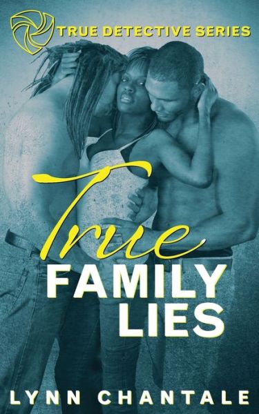 Cover for Lynn Chantale · True Family Lies - True Detective (Pocketbok) (2021)