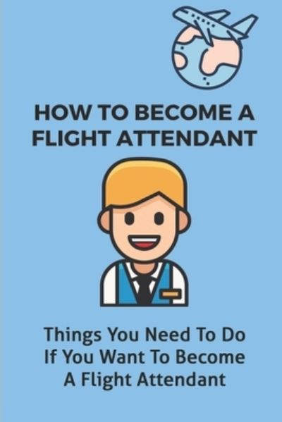 Cover for Miles Krabbe · How To Become A Flight Attendant (Paperback Book) (2021)