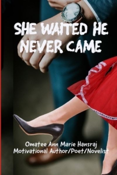 Cover for Omatee Ann Marie Hansraj · She Waited He Never Came (Paperback Book) (2020)