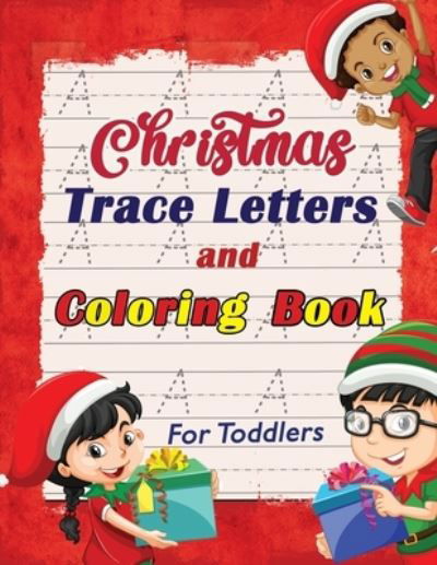 Christmas Trace Letters and Coloring Book for Toddlers - Trust - Livros - Independently Published - 9798582010074 - 15 de dezembro de 2020