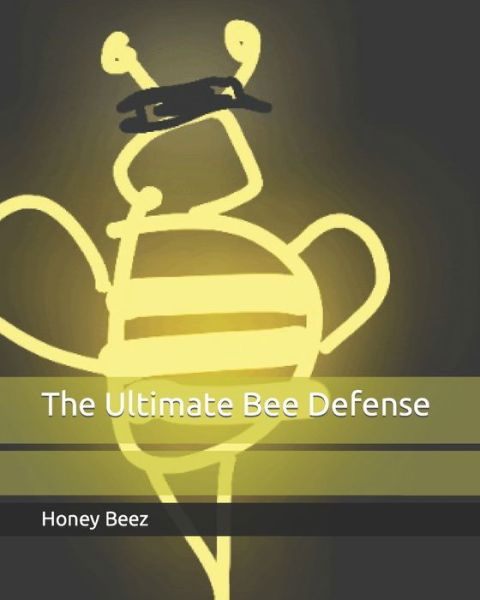 Cover for Honey Beez · The Ultimate Bee Defense - The Bee Defense (Paperback Book) (2020)