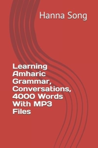 Cover for Hanna Song · Learning Amharic Grammar, Conversations, 4000 Words With MP3 Files (Paperback Book) (2020)