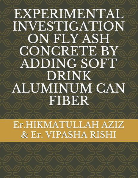 Cover for Himanshu Guleria · Experimental Investigation on Fly Ash Concrete by Adding Soft Drink Aluminum Can Fiber (Paperback Book) (2020)
