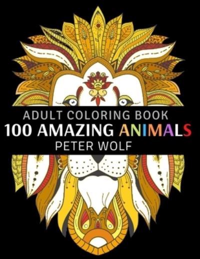 Cover for Peter Wolf · 100 Amazing Animals (Paperback Book) (2021)