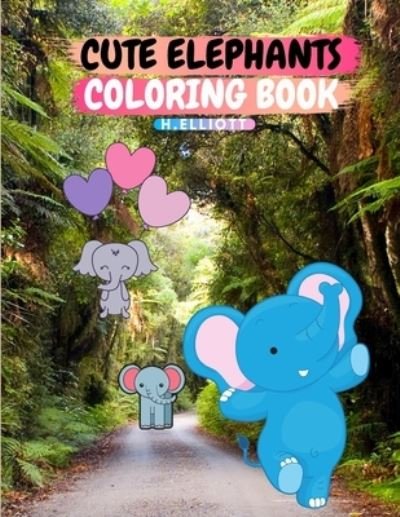 Cover for H Elliott · Cute Elephants Coloring Book (Paperback Bog) (2021)