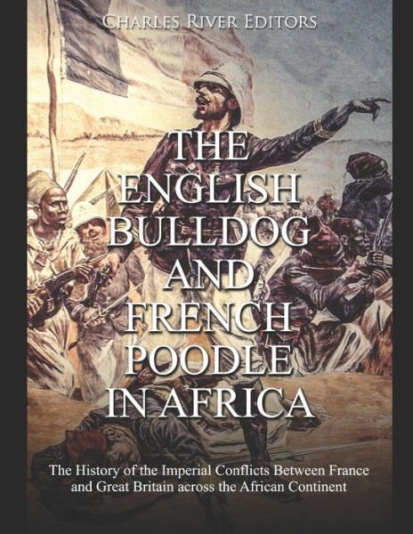 The English Bulldog and French Poodle in Africa - Charles River Editors - Bøker - Independently Published - 9798603928074 - 24. januar 2020