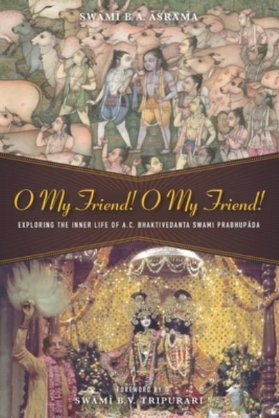O My Friend! O My Friend! - Sw?m? Bhakti Abhaya ??rama - Böcker - Independently Published - 9798615783074 - 3 mars 2020