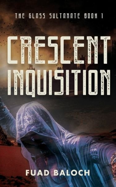 Crescent Inquisition - Fuad Baloch - Bøker - Independently Published - 9798632360074 - 30. mars 2020