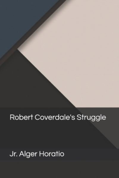 Cover for Jr Alger Horatio · Robert Coverdale's Struggle (Taschenbuch) (2020)