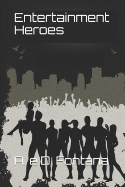 Cover for A E D Fontana · Entertainment Heroes (Pocketbok) (2020)