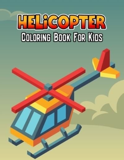 Cover for Pixelart Studio · Helicopter Coloring Book for Kids (Paperback Book) (2021)