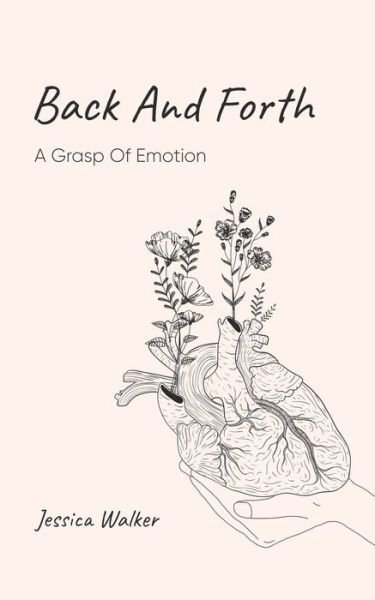 Cover for Jessica Walker · Back And Forth: A Grasp Of Emotion - A Grasp of Life (Pocketbok) (2021)
