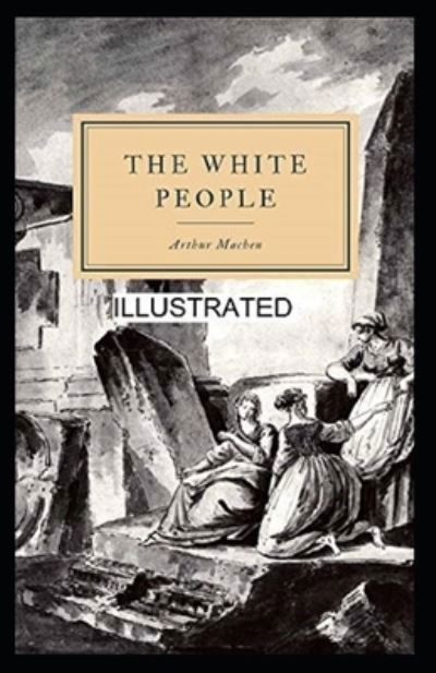 Cover for Arthur Machen · The White People Illustrated (Pocketbok) (2021)