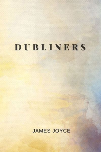 Cover for James Joyce · Dubliners by James Joyce (Paperback Book) (2021)