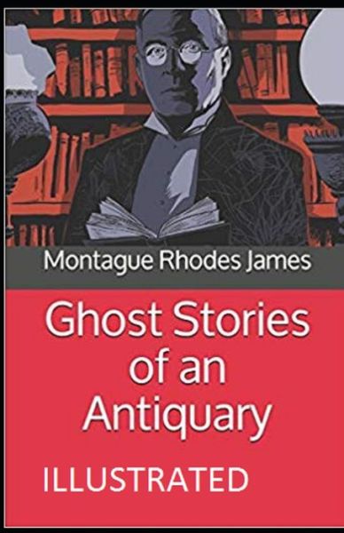 Cover for Montague Rhodes James · Ghost Stories of an Antiquary Illustrated (Paperback Bog) (2021)