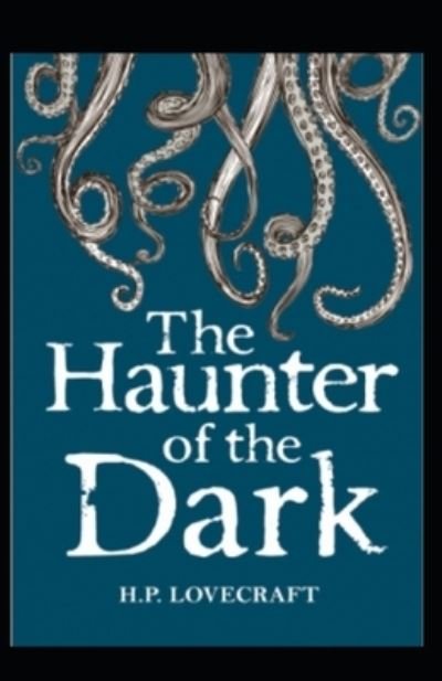 The Haunter of the Dark - H P Lovecraft - Libros - Independently Published - 9798746083074 - 29 de abril de 2021