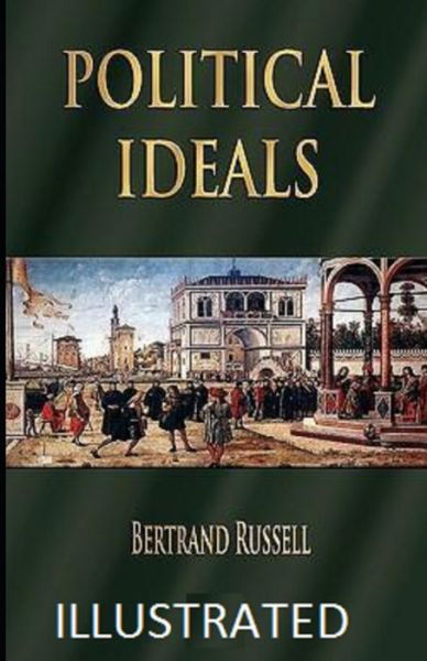 Political Ideals Illustrated - Bertrand Russell - Bøger - Independently Published - 9798748302074 - 4. maj 2021