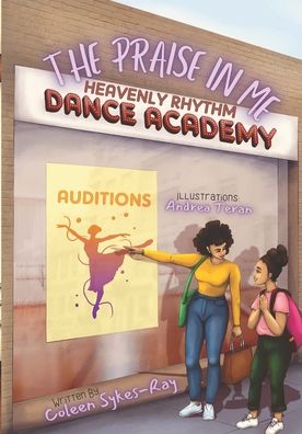 The Praise in Me: Heavenly Rhythm Dance Academy - The Praise in Me - Coleen Sykes-Ray - Books - Independently Published - 9798788072074 - December 25, 2021