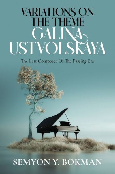 Cover for Semyon Y Bokman · Variations On The Theme Galina Ustvolskaya: The Last Composer Of The Passing Era (Paperback Book) (2023)