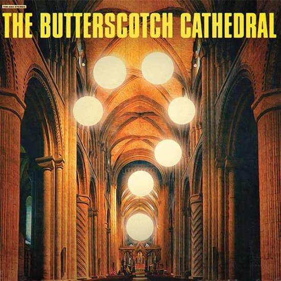 Cover for Butterscotch Cathedral · The Butterscotch Cathedral (LP) (2015)