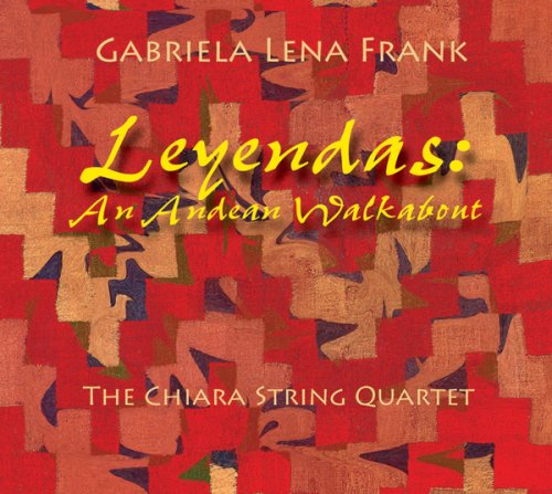 Cover for Chiara String Quartet · Leyendas: an Andean Walkabout-gabriela Lena Frank (CD) (2007)