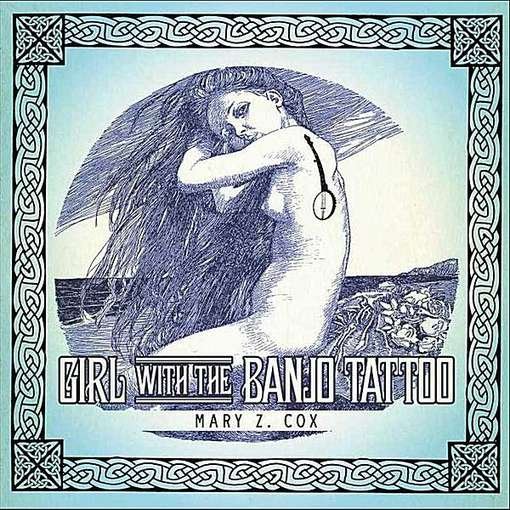 Girl with the Banjo Tattoo - Mary Z. Cox - Musik - Mary Z. Cox - 0700261330075 - 1. juli 2011