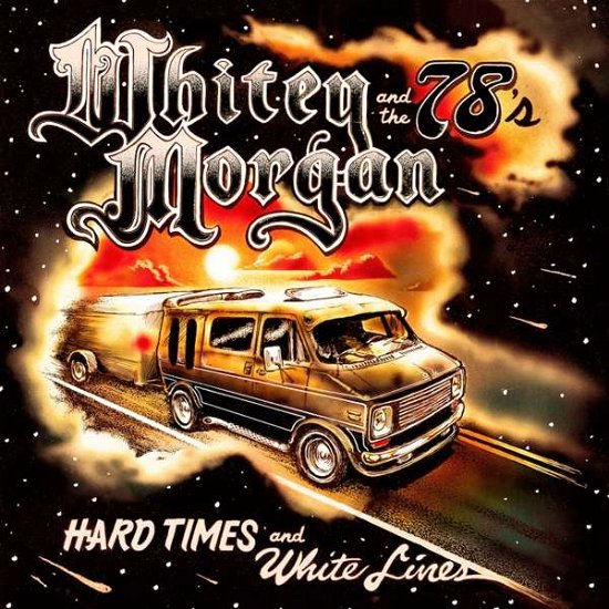 Cover for Whitey Morgan and the 78's · Hard Times and White Lines (LP) (2018)