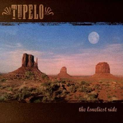 Cover for Tupelo · Loneliest Ride (CD) (2012)